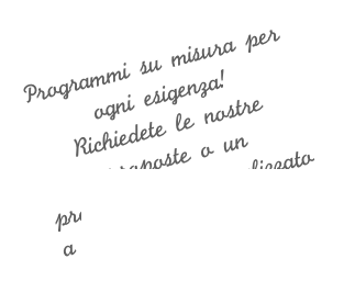 Programmi su misura per ogni esigenza! 
Richiedete le nostre proposte o un programma personalizzato a info@torinoconlaguida.it